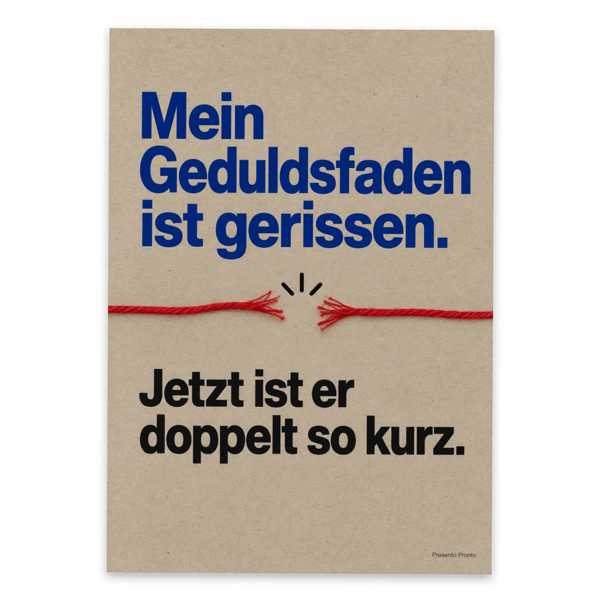Lustige Postkarte für Genervte mit Geduldsfaden|p:2013046|h:3227104bfaebc19ad16307a120fd92eb