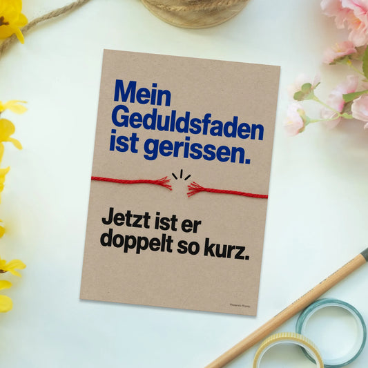 Lustige Postkarte für Genervte mit Geduldsfaden|p:2013046|h:ae2a2d580e1f8bdb9d2a4bc49a993e59