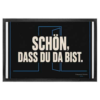 Coole Fußmatte zur Begrüßung mit Schriftzug Schön dass du da bist|p:2014012|h:7f941138dbb943bf00ceb9efdfd1581e