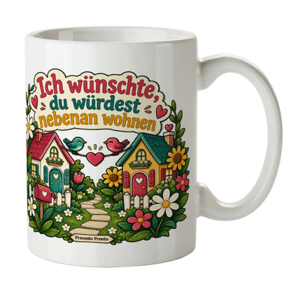 Liebevolle Tasse für Freundinnen Ich wünschte du würdest nebenan wohnen|p:2014685|h:0aa485e6a060fdb43ac31ad0dad6d4b0