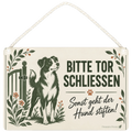 Lustiges Schild Bitte Tor geschlossen halten für Hundehalter